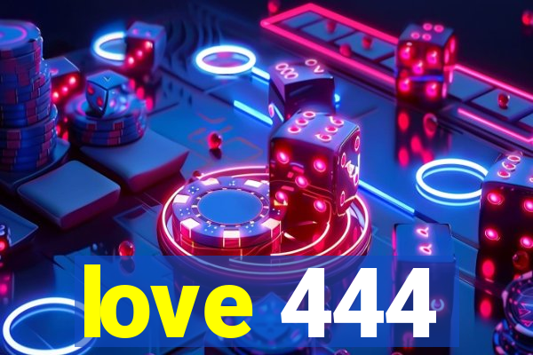 love 444